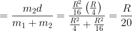 \large = \frac{{{m_2}d}}{{{m_1} + {m_2}}} = \frac{{\frac{{{R^2}}}{{16}}\left( {\frac{R}{4}} \right)}}{{\frac{{{R^2}}}{4} + \frac{{{R^2}}}{{16}}}} = \frac{R}{{20}}