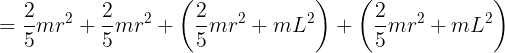 \large = \frac{2}{5}m{r^2} + \frac{2}{5}m{r^2} + \left( {\frac{2}{5}m{r^2} + m{L^2}} \right) + \left( {\frac{2}{5}m{r^2} + m{L^2}} \right)