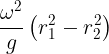 \large \frac {\omega^2}{g}\left ( r_1^2-r_2^2 \right )