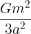 \large \frac {Gm^2}{3a^2}