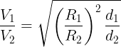 \large \frac {V_1}{V_2}=\sqrt {\left ( \frac {R_1}{R_2} \right )^2\frac {d_1}{d_2}}