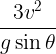 \large \frac{{3{v^2}}}{{g\sin \theta }}