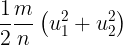 \large \frac{1}{2}\frac{m}{n}\left( {u_1^2 + u_2^2} \right)
