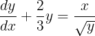 \large \frac{dy}{dx}+\frac{2}{3}y=\frac{x}{\sqrt{y}}
