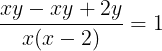 large frac{xy -xy +2y}{x(x-2)} = 1