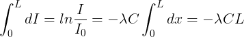 \large \int_{0}^{L} dI = ln \frac{I}{I_{0}} = -\lambda C\int_{0}^{L}dx = -\lambda CL