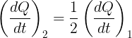 \large \left ( \frac {dQ}{dt} \right )_2=\frac 12\left ( \frac {dQ}{dt} \right )_1