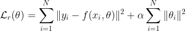 \large \mathcal{L}_r(\theta) = \sum_{i=1}^N\| y_i - f(x_i, \theta) \|^2 + \alpha\sum_{i=1}^{N}\| \theta_i \|^2