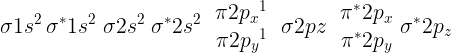 \large \sigma 1{s^2}\,{\sigma ^*}1{s^2}\;\sigma 2{s^2}\;{\sigma ^*}2{s^2}\;\begin{array}{*{20}{c}} {\pi 2{p_x}^1} \\ {\pi 2{p_y}^1} \end{array}\;\sigma 2pz\;\begin{array}{*{20}{c}} {{\pi ^*}2{p_x}} \\ {{\pi ^*}2{p_y}} \end{array}{\sigma ^*}2{p_z}\