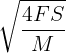 \large \sqrt {\frac {4FS}M
