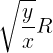 \large \sqrt {\frac {y}{x}}R