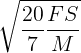 \large \sqrt {\frac{20}7\frac {FS}M}