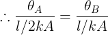 \large \therefore\frac {\theta_A}{l / 2kA}=\frac {\theta_B}{l / kA}