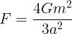 \large F=\frac {4Gm^2}{3a^2}