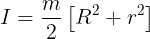 \large I = \frac{m}{2}\left[ {{R^2} + {r^2}} \right]