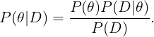 \large P(\theta|D) = \frac{P(\theta)P(D|\theta)}{P(D)}.