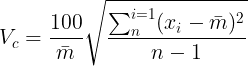 \large V_{c}=\frac{100}{\bar{m}}\sqrt{\frac{\sum_{n}^{i=1}(x_{i}-\bar{m})^{2}}{n-1}}