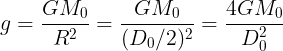 \large g=\frac {GM_0}{R^2}=\frac {GM_0}{(D_0/2)^2}=\frac {4GM_0}{D_0^2}