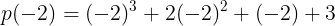 large p(-2)=(-2)^3 +2(-2)^2+ (-2)+3