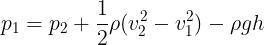 \large p_1=p_2+\frac 12\rho(v_2^2-v_1^2)-\rho gh