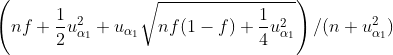 left ( nf+frac{1}{2}u^2_{alpha_1}+u_{alpha_1}sqrt{nf(1-f)+frac{1}{4}u^2_{alpha_1}} 
ight )/(n+u^2_{alpha_1})