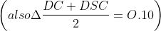 \left (also \Delta \frac{DC+DSC}{2} =O.10\right )
