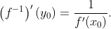 \left (f^{-1} \right )'(y_{0})= \frac{1}{f'(x_{0})}.