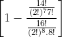 \left [ 1-\frac{\frac{14!}{(2!)^7 7!}}{\frac{16!}{(2!)^8 .8!}}\right]