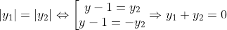 \left | y_1 \right |=\left | y_2 \right |\Leftrightarrow \bigg \lbrack\begin{matrix} y-1=y_2\\ y-1=-y_2 \end{matrix}\Rightarrow y_1+y_2=0