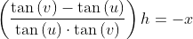 \left(\frac{\tan{(v)} - \tan{(u)}}{\tan{(u)}\cdot \tan{(v)}}\right)h = - x