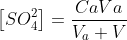 \left[ SO_{4}^{2}\right] =\frac{CaVa}{V_{a}+V}