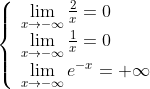 \left\{
\begin{array}{l}
\lim\limits_{x \to -\infty}\frac{2}{x} = 0\\
\lim\limits_{x \to -\infty}\frac{1}{x} = 0\\
\lim\limits_{x \to -\infty}e^{-x} = +\infty
\end{array}
\right.
