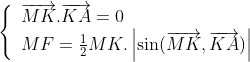 \left\{ \begin{array}{l} \overrightarrow{MK}.\overrightarrow{KA}=0 \\ MF=\frac{1}{2}MK.\left\vert \sin(\overrightarrow{MK},\overrightarrow
{KA})\right\vert \\ \end{array}\right.