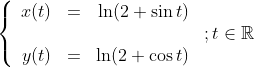 \left\{ \begin{array}{rrrrr}
 x(t) & = & \ln(2+\sin t)
\\ & & & ; t\in
\mathbb{R}
\\ y(t) & = & \ln(2+\cos t)
\end{array}
\right.