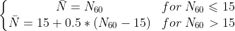 left{egin{matrix} ar{N}=N_{60} & for;N_{60}leqslant 15  ar{N}=15+0.5*(N_{60}-15) & for ; N_{60}>15 end{matrix}
ight.