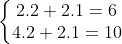 \left\{\begin{matrix} 2.2+2.1=6 & \\  4.2+2.1=10 &  \end{matrix}\right.