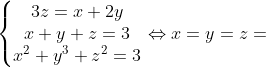 \left\{\begin{matrix} 3z=x+2y\\ x+y+z=3\\ x^2+y^3+z^2=3 \end{matrix}\right.\Leftrightarrow x=y=z=