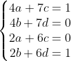 \left\{\begin{matrix} 4a+7c=1\\  4b+7d=0\\  2a+6c=0\\  2b+6d=1 \end{matrix}\right.