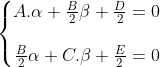 \left\{\begin{matrix} A.\alpha+\frac{B}{2}\beta+\frac{D}{2}=0  \\ \\ \frac{B}{2}\alpha+C.\beta+\frac{E}{2}=0  &  \end{matrix}\right.