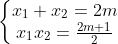 \left\{\begin{matrix} x_{1}+x_{2}=2m\\x_{1}x_{2}=\frac{2m+1}{2} \end{matrix}\right.