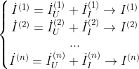left{begin{matrix} dot{I}^{(1)}=dot{I}_{U}^{(1)}+dot{I}_{I}^{(1)}rightarrow I^{(1)}  dot{I}^{(2)}=dot{I}_{U}^{(2)}+dot{I}_{I}^{(2)}rightarrow I^{(2)}  . . . dot{I}^{(n)}=dot{I}_{U}^{(n)}+dot{I}_{I}^{(n)}rightarrow I^{(n)} end{matrix}right.