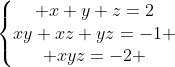 Préparations aux olympiades de tronc commun (2009-2010) - Page 18 Gif.latex?\left\{\begin{matrix}%20x+y+z=2\\xy+xz+yz=-1%20\\%20xyz=-2%20\end{matrix}\right