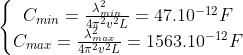 left{egin{matrix}C_{min}=frac{lambda_{min} ^{2}}{4pi ^{2}v^{2}L}=47.10^{-12}F \ C_{max}=frac{lambda_{max} ^{2}}{4pi ^{2}v^{2}L}=1563.10^{-12}F end{matrix}
ight.