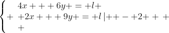 problema 2 va rog  Gif.latex?\left\{ \begin{array}{l}4x + 6y = l \\ 2x + 9y = l\left| { - 2} \right. \\ \end{array} \right