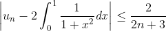 \left\vert {u_{n}-2\int_{0}^{1}{\frac{1}{1+x^{2}}}\mathit{dx}
}\right\vert \leq\frac{2}{2n+3}