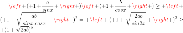 inegalite trigonometrique 2 Gif.latex?\left ( 1+\frac{a}{sinx} \right )\left ( 1+\frac{b}{cosx} \right )\geq \left ( 1+\sqrt{\frac{ab}{sinx