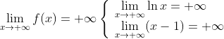\lim\limits_{x \to +\infty}f(x) = +\infty 
\left\{
\begin{array}{l}
\lim\limits_{x \to +\infty}\ln x = +\infty\\
\lim\limits_{x \to +\infty}(x-1) = +\infty
\end{array} 
\right.