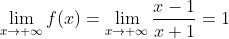 \lim\limits_{x \to +\infty}f(x) =\lim\limits_{x \to +\infty}\frac{x-1}{x+1}=1