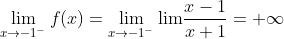 \lim\limits_{x \to -1^{-}}f(x) =\lim\limits_{x \to -1^{-}}{\lim}\frac{x-1}{x+1}=+\infty