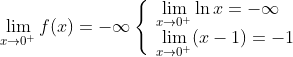 \lim\limits_{x \to 0^{+}}f(x) = -\infty 
\left\{
\begin{array}{l}
\lim\limits_{x \to 0^{+}}\ln x = -\infty\\
\lim\limits_{x \to 0^{+}}(x-1) = - 1
\end{array} 
\right.